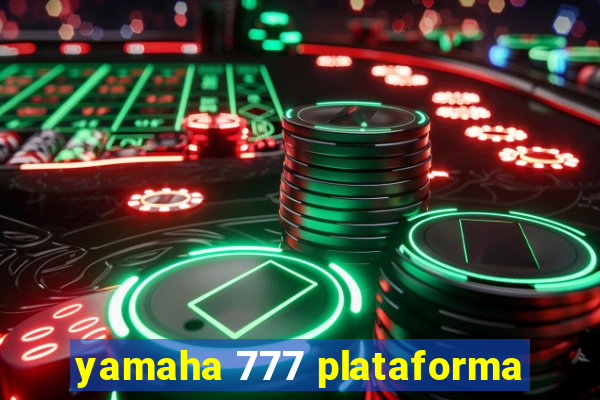 yamaha 777 plataforma